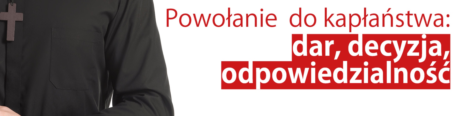 Powołanie do kapłaństwa: dar, decyzja, odpowiedzialność